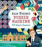 Alan Turing's Puzzle Machine: 100 Brain Teasers Alan Turing's Puzzle Machine: 100 Brain Teasers