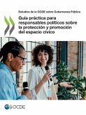 Guía práctica para responsables políticos sobre la protección y promoción del espacio cívico