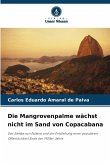 Die Mangrovenpalme wächst nicht im Sand von Copacabana Die Mangrovenpalme wächst nicht im Sand von Copacabana