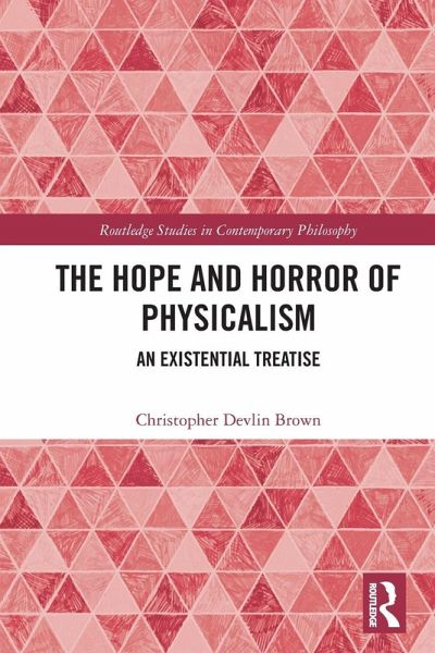 The Hope and Horror of Physicalism The Hope and Horror of Physicalism
