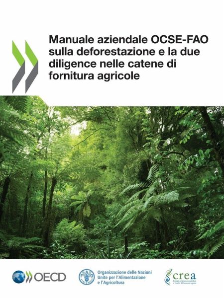 Manuale aziendale OCSE-FAO sulla deforestazione e la due diligence nelle catene di fornitura agricole Manuale aziendale OCSE-FAO sulla deforestazione e la due diligence nelle catene di fornitura agricole