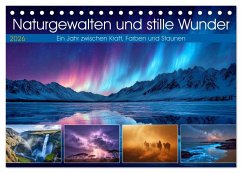 Naturgewalten und stille Wunder (Tischkalender 2026 DIN A5 quer), CALVENDO Monatskalender Naturgewalten und stille Wunder (Tischkalender 2026 DIN A5 quer), CALVENDO Monatskalender