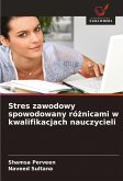 Stres zawodowy spowodowany ró¿nicami w kwalifikacjach nauczycieli