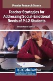 Teacher Strategies for Addressing Social-Emotional Needs of P-12 Students Teacher Strategies for Addressing Social-Emotional Needs of P-12 Students