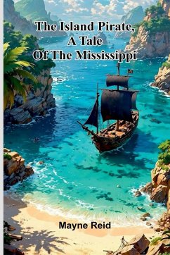 Cover The Island Pirate, A Tale Of The Mississippi