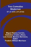 Tres Comedias Modernas; En Un Acto Y En Prosa