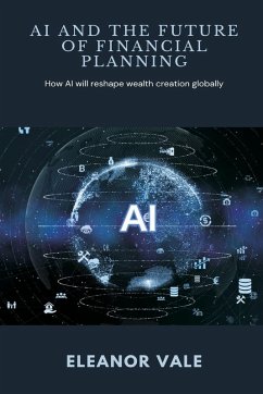 Cover AI and the Future of Financial Planning How AI will reshape wealth creation globally