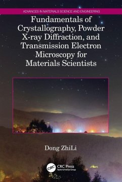 Fundamentals of Crystallography, Powder X-ray Diffraction, and Transmission Electron Microscopy for Materials Scientists - Zhili, Dong