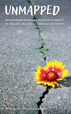 Cover Unmapped Solo Women Travelers on Bold Journeys of Healing, Resilience, and Self-Discovery