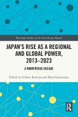 Japan's Rise as a Regional and Global Power, 2013-2023 Japan's Rise as a Regional and Global Power, 2013-2023