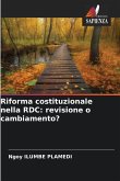 Riforma costituzionale nella RDC: revisione o cambiamento? Riforma costituzionale nella RDC: revisione o cambiamento?