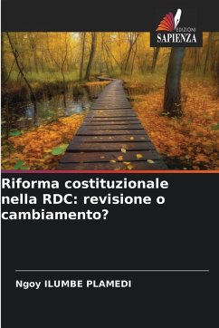Riforma costituzionale nella RDC: revisione o cambiamento? - ILUMBE PLAMEDI, Ngoy Riforma costituzionale nella RDC: revisione o cambiamento? - ILUMBE PLAMEDI, Ngoy