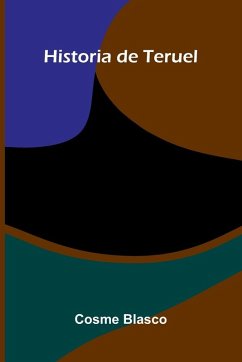 Historia De Teruel - Blasco, Cosme