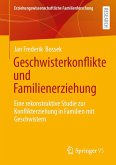 Geschwisterkonflikte und Familienerziehung Geschwisterkonflikte und Familienerziehung