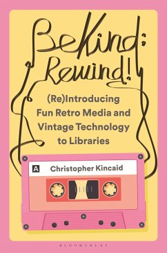Cover Be Kind; Rewind! (Re)Introducing Fun Retro Media and Vintage Technology to Libraries