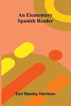 An Elementary Spanish Reader - Stanley Harrison, Earl