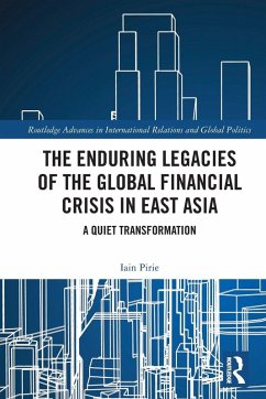 The Enduring Legacies of the Global Financial Crisis in East Asia - Pirie, Iain