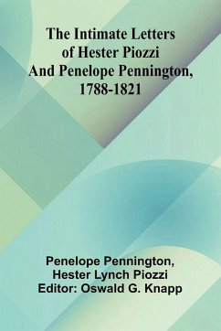 The Intimate Letters Of Hester Piozzi And Penelope Pennington, 1788-1821 - Pennington, Penelope; Lynch Piozzi, Hester The Intimate Letters Of Hester Piozzi And Penelope Pennington, 1788-1821 - Pennington, Penelope; Lynch Piozzi, Hester