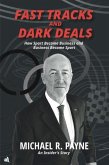Fast Tracks and Dark Deals Fast Tracks and Dark Deals