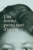 Une femme parmi tant d'autres Tome 3 Une femme parmi tant d'autres Tome 3