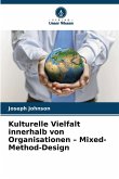 Kulturelle Vielfalt innerhalb von Organisationen - Mixed-Method-Design Kulturelle Vielfalt innerhalb von Organisationen - Mixed-Method-Design