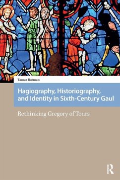Cover Hagiography, Historiography, and Identity in Sixth-Century Gaul