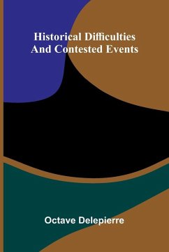 Historical Difficulties And Contested Events - Delepierre, Octave