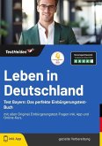 Leben in Deutschland Test Bayern: Das perfekte Einbürgerungstest-Buch - mit allen Original Einbürgerungstest-Fragen inkl. App und Online-Kurs.