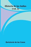Historia De Las Indias (Vol. 2) Historia De Las Indias (Vol. 2)