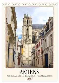 Amiens - Malerische, geschichtsträchtige Stadt (Tischkalender 2026 DIN A5 hoch), CALVENDO Monatskalender