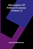 Illustrations Of Political Economy (Volume 3) Illustrations Of Political Economy (Volume 3)
