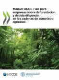 Manual OCDE-FAO para empresas sobre deforestación y debida diligencia en las cadenas de suministro agrícolas Manual OCDE-FAO para empresas sobre deforestación y debida diligencia en las cadenas de suministro agrícolas