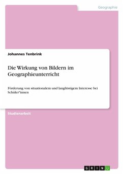 Die Wirkung von Bildern im Geographieunterricht Die Wirkung von Bildern im Geographieunterricht