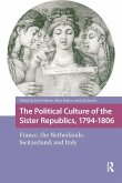 The Political Culture of the Sister Republics, 1794-1806 The Political Culture of the Sister Republics, 1794-1806