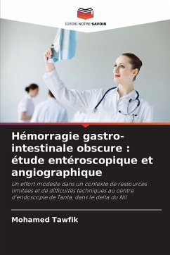 Hémorragie gastro-intestinale obscure : étude entéroscopique et angiographique - Tawfik, Mohamed