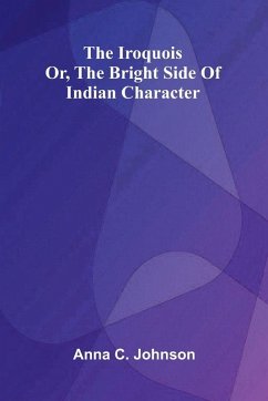 Cover The Iroquois; Or, The Bright Side Of Indian Character