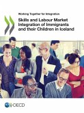 Skills and Labour Market Integration of Immigrants and their Children in Iceland Skills and Labour Market Integration of Immigrants and their Children in Iceland