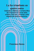 La Fee Triunfante En Quatro Autos; Celebrados En Mallorca Por El Santo Oficio De La Inquisici n En Que Han Salido Ochenta Y Ocho Reos, Y De Treinta Y Siete Relajados S lo Hubo Tres Pertinaces.