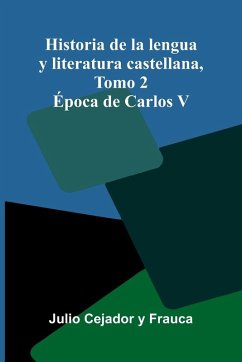 Historia De La Lengua Y Literatura Castellana, Tomo 2 - Cejador Y Frauca, Julio Historia De La Lengua Y Literatura Castellana, Tomo 2 - Cejador Y Frauca, Julio
