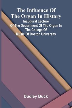 Cover The Influence Of The Organ In History; Inaugural Lecture Of The Department Of The Organ In The College Of Music Of Boston University