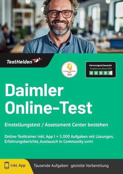 Daimler Online-Test Einstellungstest / Assessment Center bestehen - Online-Testtrainer inkl. App I + 5.000 Aufgaben mit Lösungen, Erfahrungsberichte, Austausch in Community uvm! Daimler Online-Test Einstellungstest / Assessment Center bestehen - Online-Testtrainer inkl. App I + 5.000 Aufgaben mit Lösungen, Erfahrungsberichte, Austausch in Community uvm!
