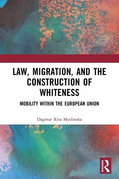 Law, Migration, and the Construction of Whiteness - Myslinska, Dagmar Rita
