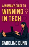 A Woman's Guide to Winning in Tech A Woman's Guide to Winning in Tech