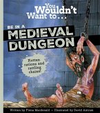 You Wouldn't Want to Be in a Medieval Dungeon You Wouldn't Want to Be in a Medieval Dungeon