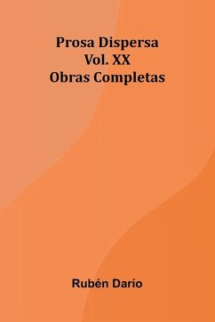 Prosa Dispersa; Obras Completas Vol. Xx - Dar O, Rub N