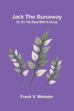 Cover Jack The Runaway; Or, On The Road With A Circus