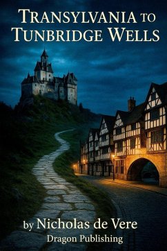 Transylvania To Tunbridge Wells - de Vere, Nicholas