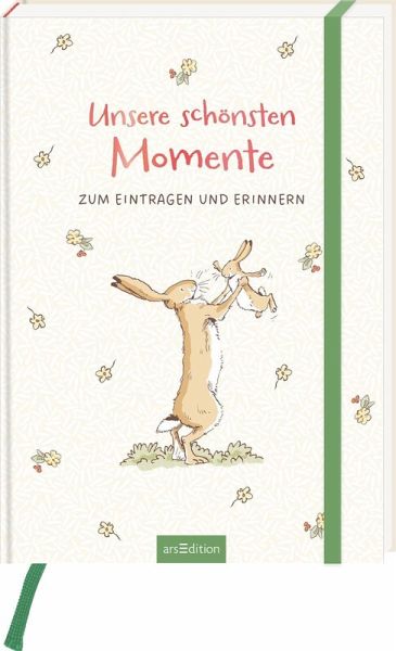 Weißt du eigentlich, wie lieb ich dich hab? Unsere schönsten Momente