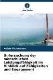 Untersuchung der menschlichen Leistungsfähigkeit im Hinblick auf Fähigkeiten und Engagement Untersuchung der menschlichen Leistungsfähigkeit im Hinblick auf Fähigkeiten und Engagement