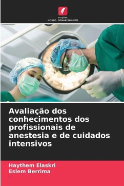 Avaliação dos conhecimentos dos profissionais de anestesia e de cuidados intensivos - Elaskri, Haythem;Berrima, Eslem